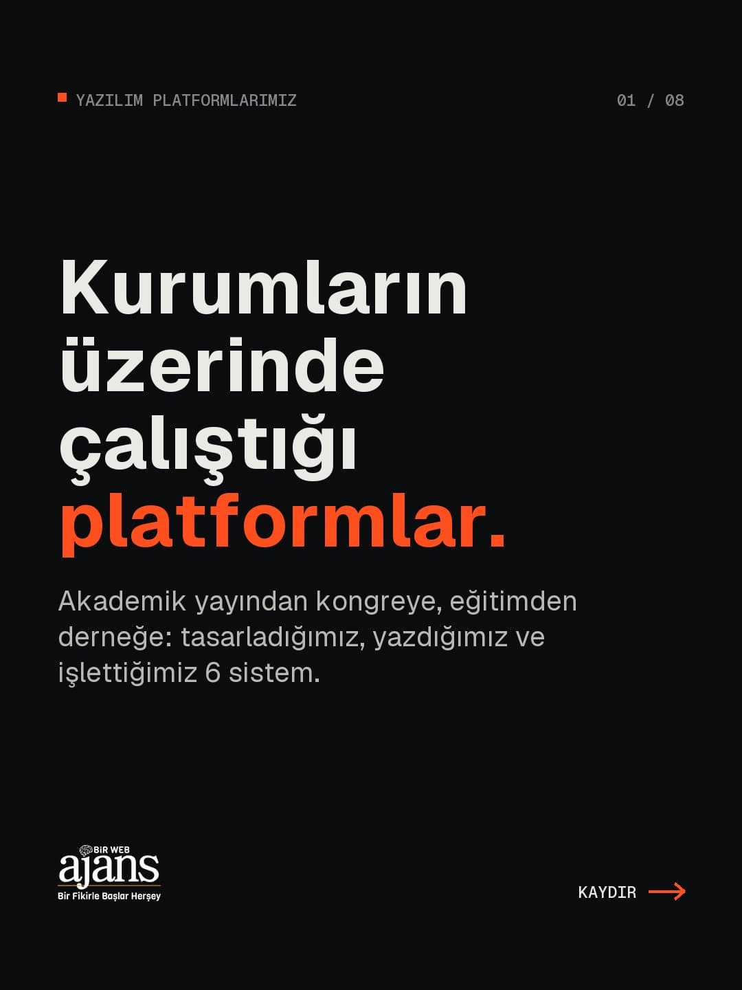 Kurumların üzerinde çalıştığı platformlar.